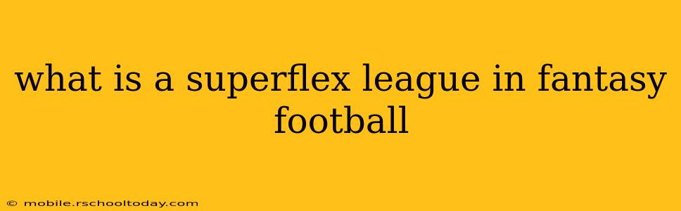 what is a superflex league in fantasy football