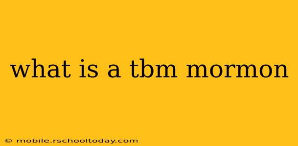 what is a tbm mormon