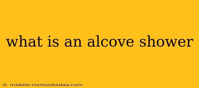 what is an alcove shower