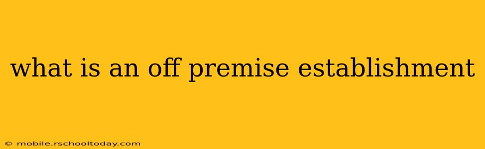 what is an off premise establishment