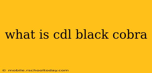 what is cdl black cobra