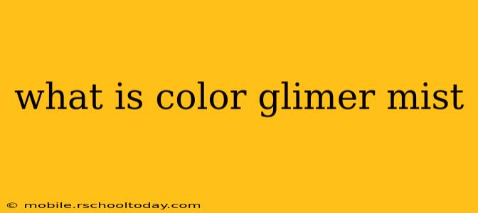 what is color glimer mist