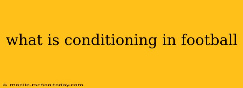 what is conditioning in football