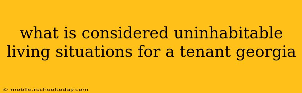 what is considered uninhabitable living situations for a tenant georgia