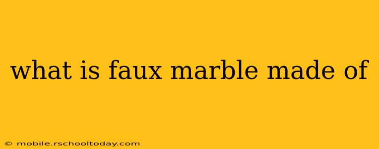 what is faux marble made of