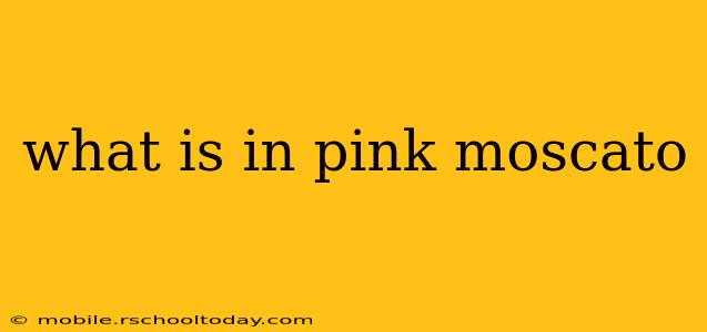 what is in pink moscato