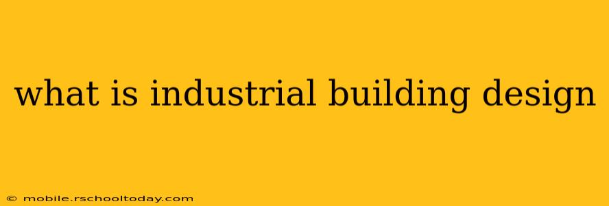 what is industrial building design