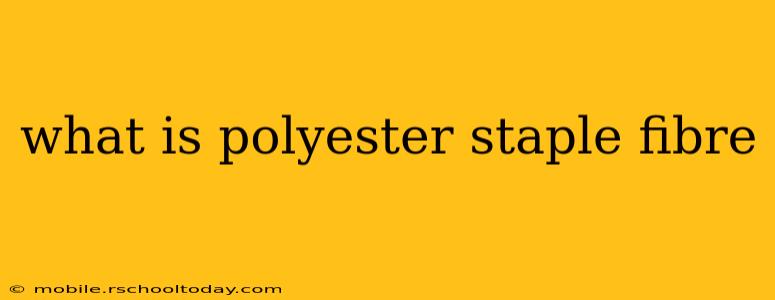 what is polyester staple fibre