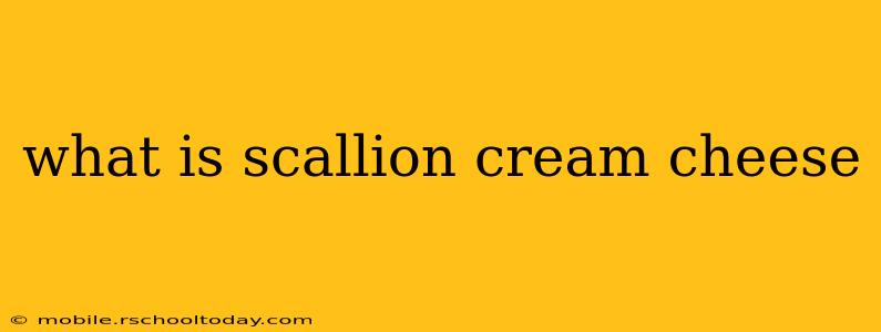 what is scallion cream cheese
