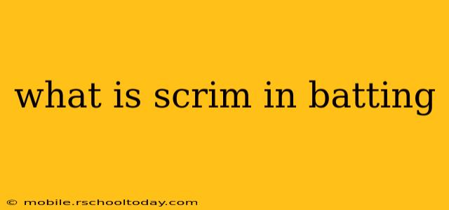 what is scrim in batting