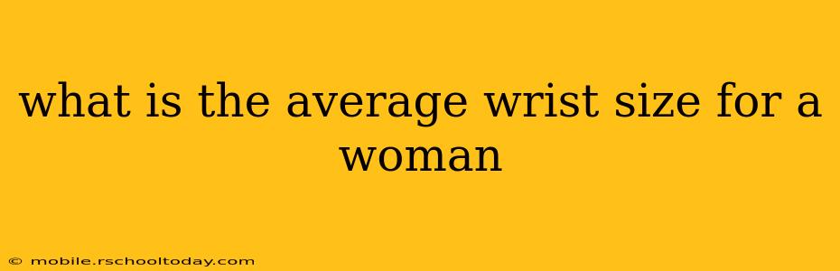 what is the average wrist size for a woman