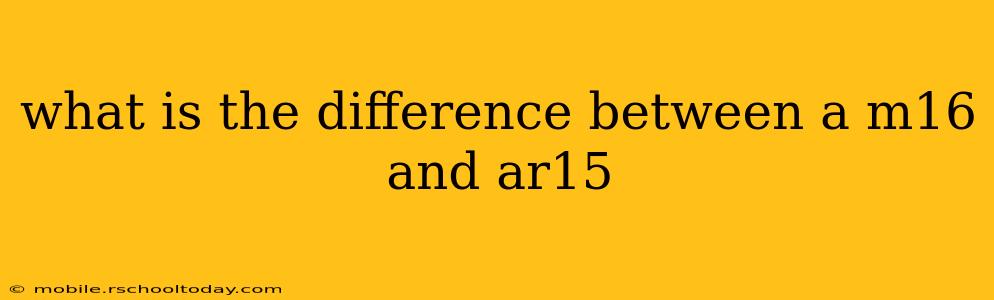 what is the difference between a m16 and ar15