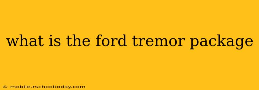 what is the ford tremor package