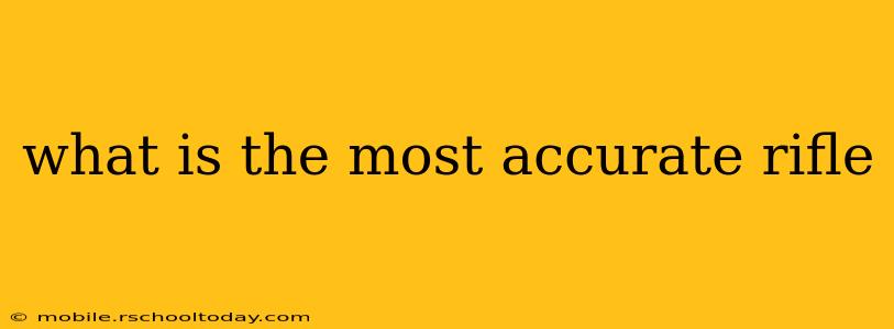 what is the most accurate rifle