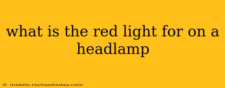 what is the red light for on a headlamp