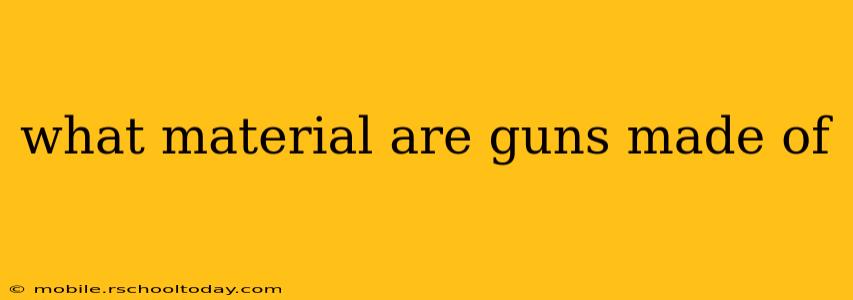 what material are guns made of