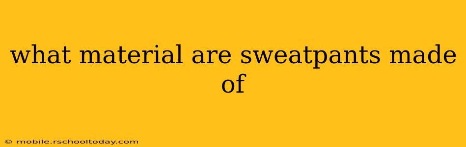 what material are sweatpants made of