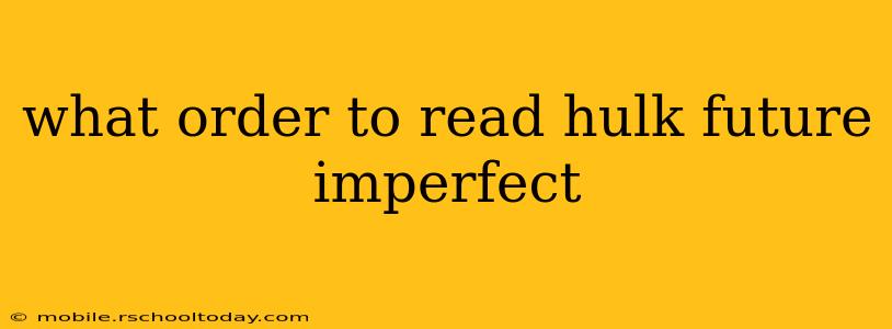 what order to read hulk future imperfect