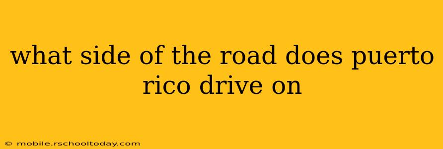 what side of the road does puerto rico drive on