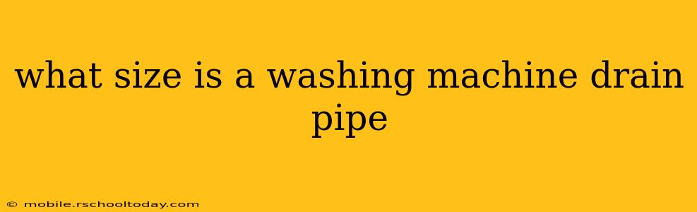 what size is a washing machine drain pipe