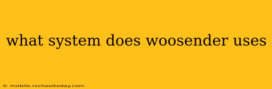 what system does woosender uses