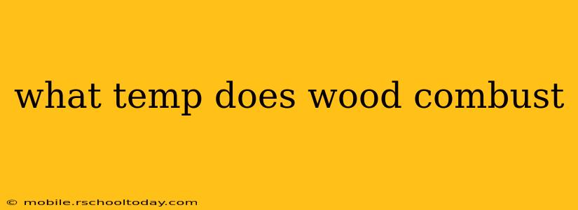 what temp does wood combust