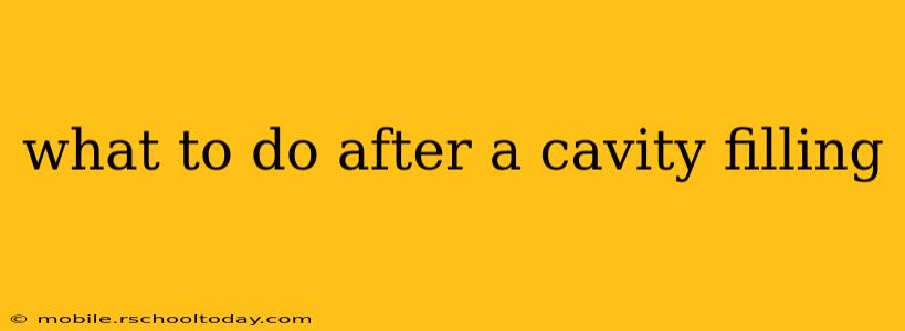 what to do after a cavity filling