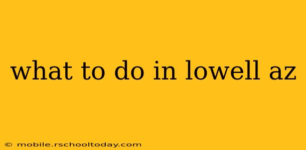 what to do in lowell az