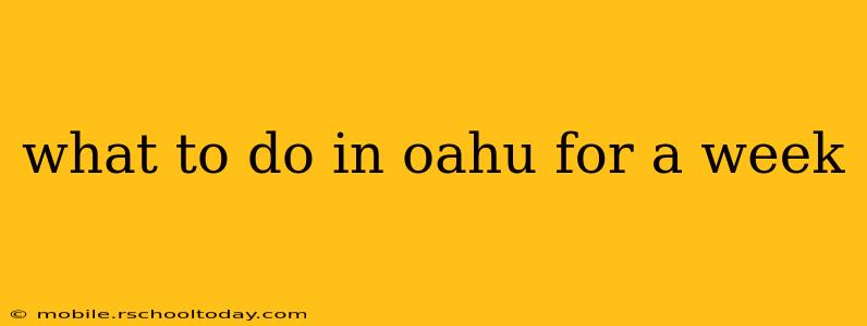 what to do in oahu for a week