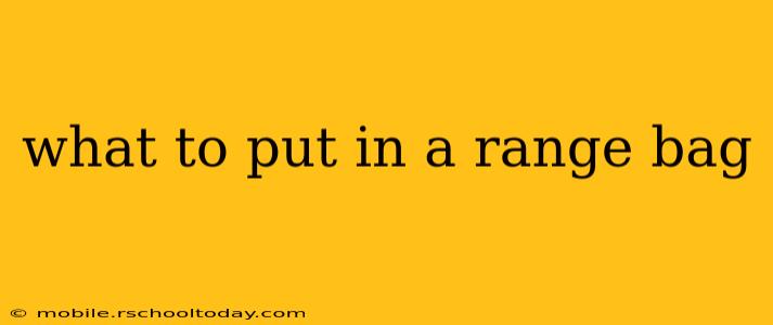 what to put in a range bag