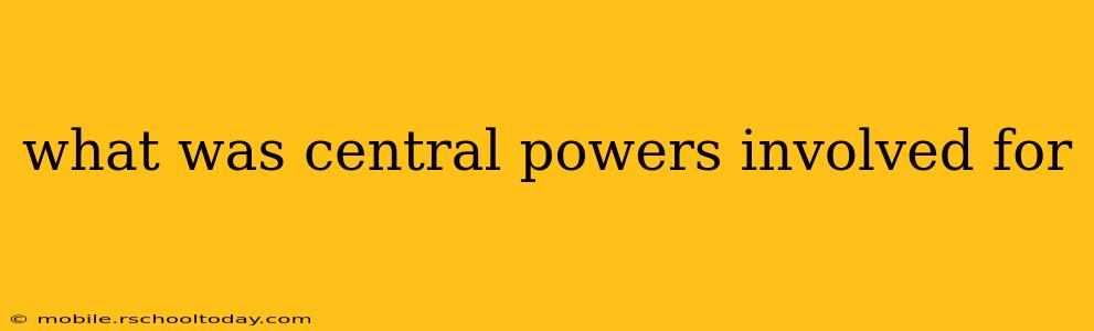 what was central powers involved for