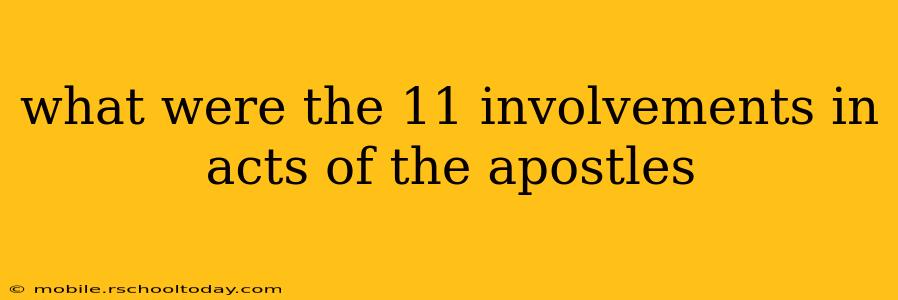 what were the 11 involvements in acts of the apostles