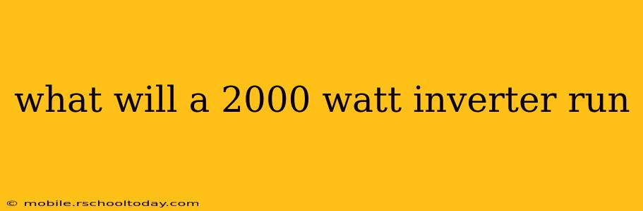 what will a 2000 watt inverter run
