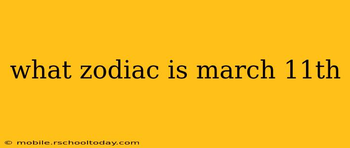 what zodiac is march 11th