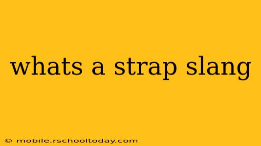 whats a strap slang