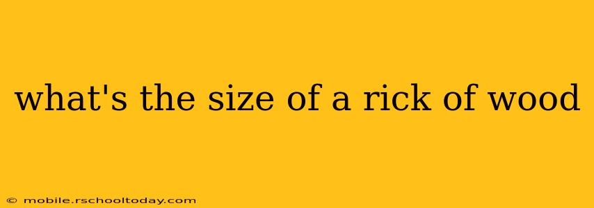 what's the size of a rick of wood