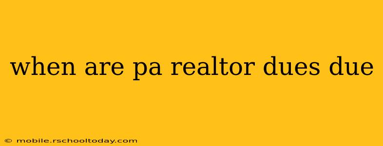 when are pa realtor dues due