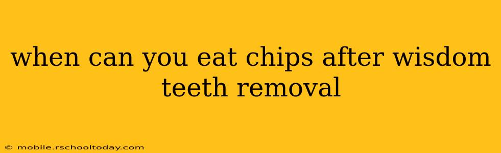 when can you eat chips after wisdom teeth removal