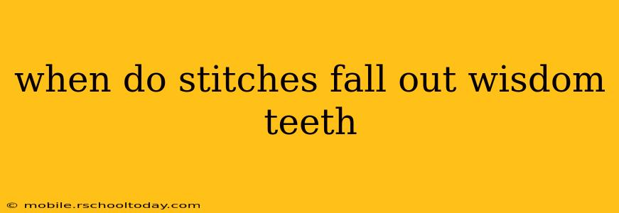 when do stitches fall out wisdom teeth