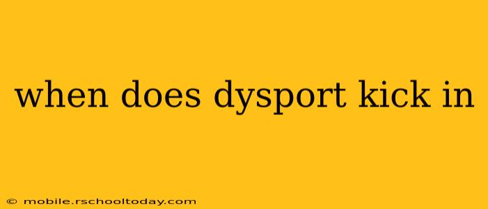 when does dysport kick in