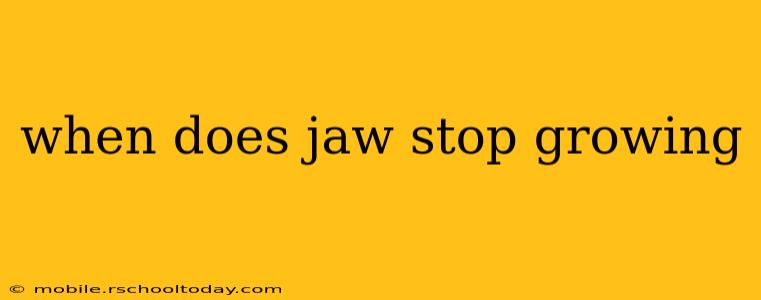 when does jaw stop growing