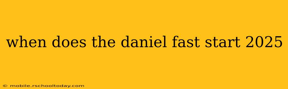 when does the daniel fast start 2025