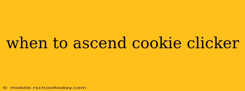 when to ascend cookie clicker