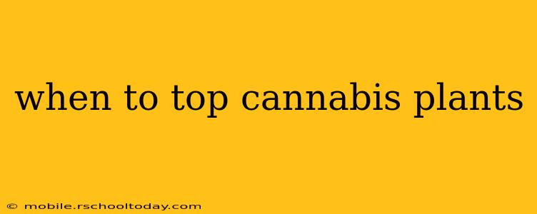 when to top cannabis plants