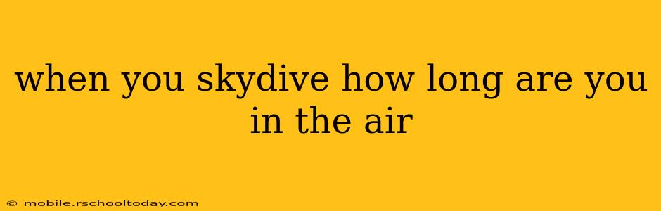 when you skydive how long are you in the air