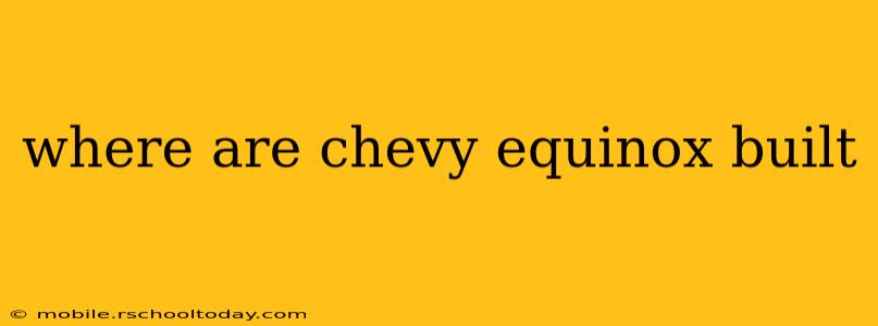 where are chevy equinox built