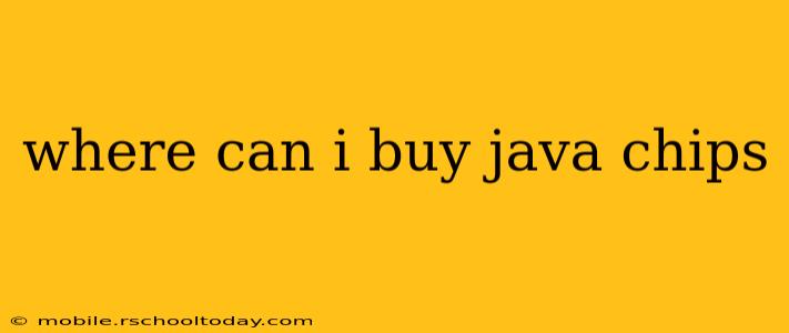 where can i buy java chips