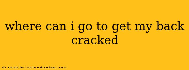 where can i go to get my back cracked