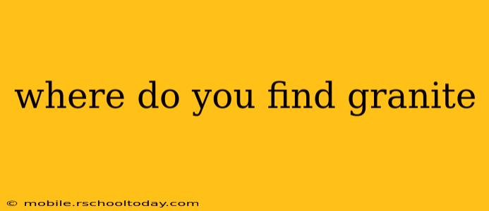 where do you find granite