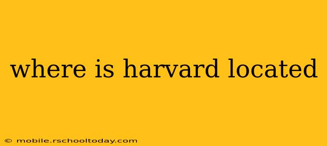 where is harvard located